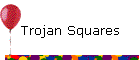 Trojan Squares